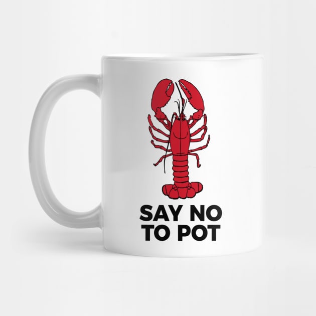 Say No To Pot Funny Lobster Cook Tee Shirt by RedYolk